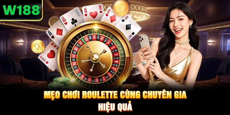 Cách chơi Roulette hiệu quả cần chiến thuật giảm rủi ro.