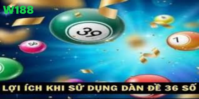 Dàn đề 36 số giúp giảm rủi ro và tối ưu hóa chi phí cược.